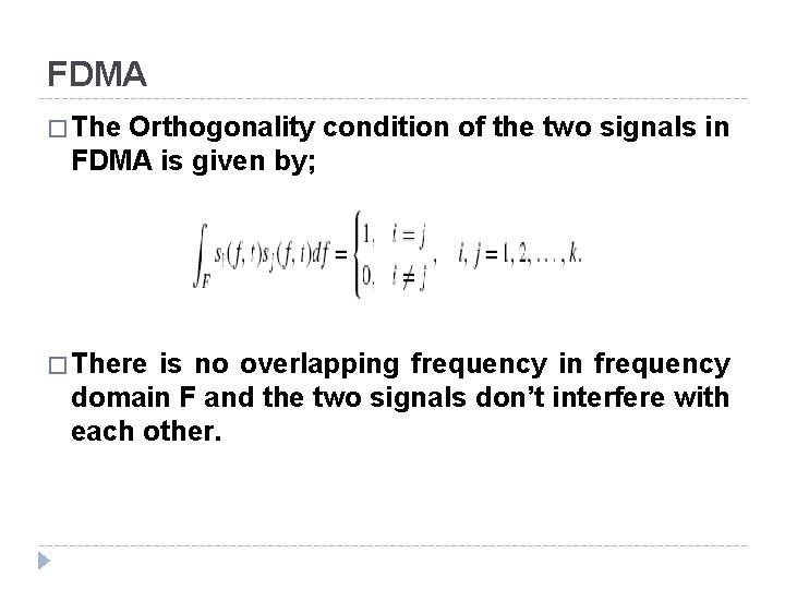 FDMA � The Orthogonality condition of the two signals in FDMA is given by;
