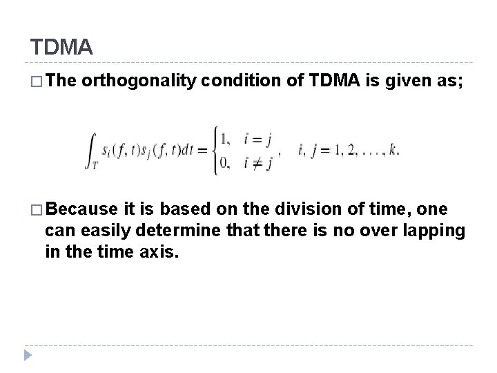 TDMA � The orthogonality condition of TDMA is given as; � Because it is