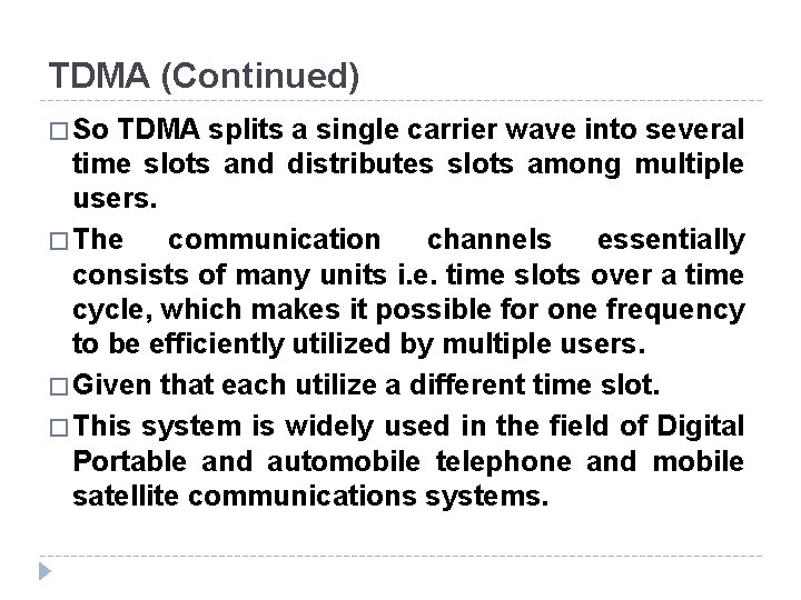 TDMA (Continued) � So TDMA splits a single carrier wave into several time slots