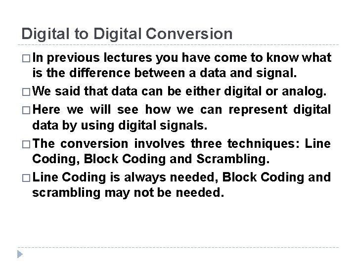 Digital to Digital Conversion � In previous lectures you have come to know what Digital to Digital Conversion � In previous lectures you have come to know what