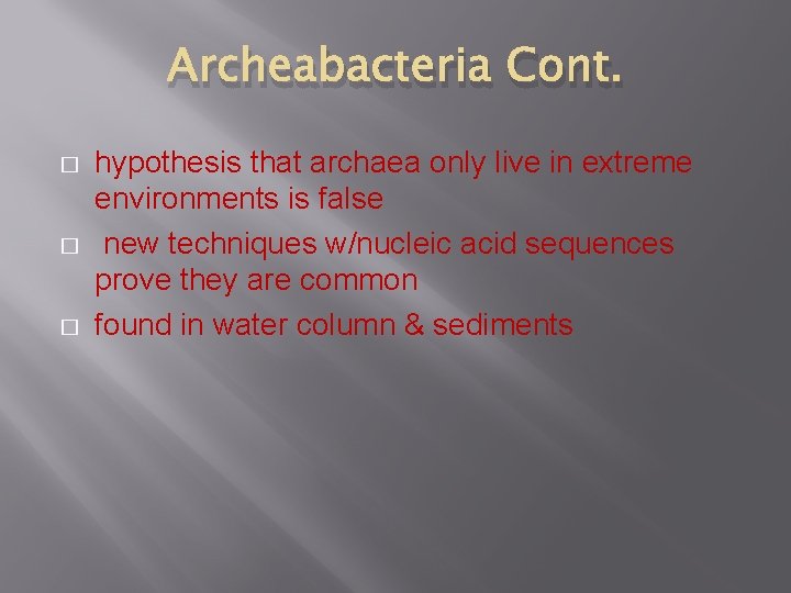 Archeabacteria Cont. � � � hypothesis that archaea only live in extreme environments is