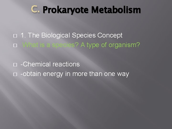 C. Prokaryote Metabolism � � 1. The Biological Species Concept What is a species?