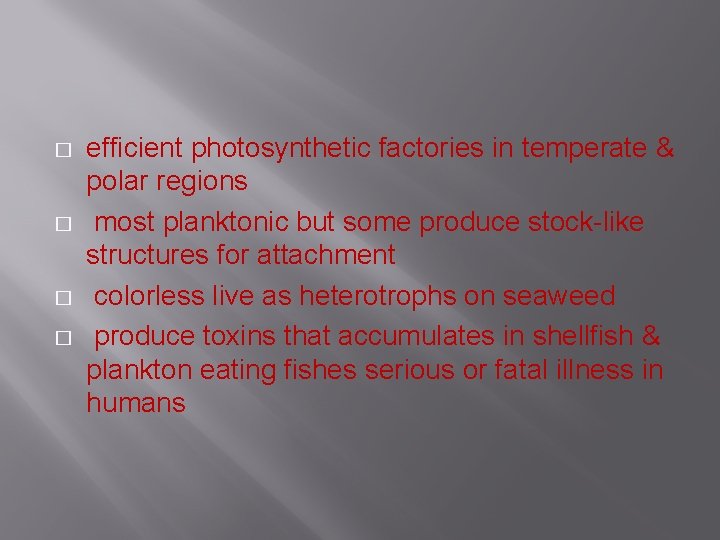� � efficient photosynthetic factories in temperate & polar regions most planktonic but some