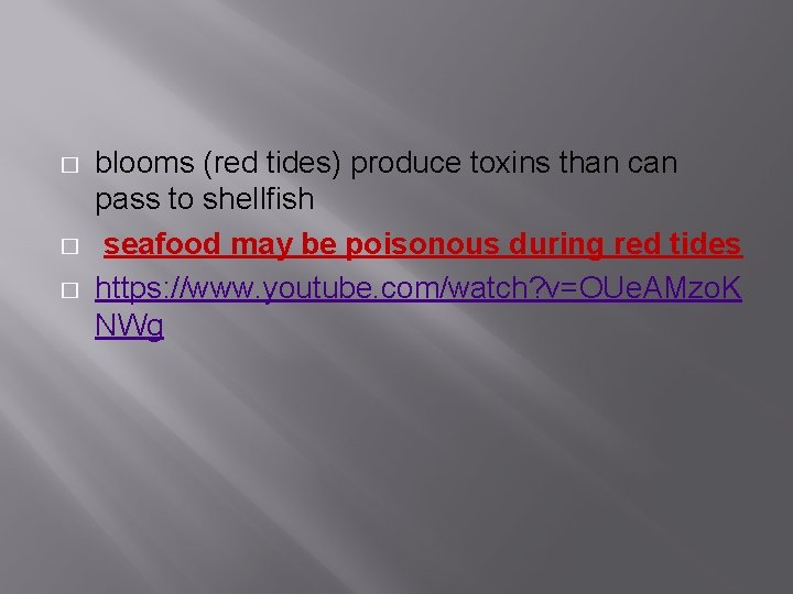 � � � blooms (red tides) produce toxins than can pass to shellfish seafood