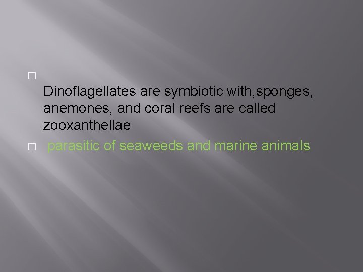 � � Dinoflagellates are symbiotic with, sponges, anemones, and coral reefs are called zooxanthellae