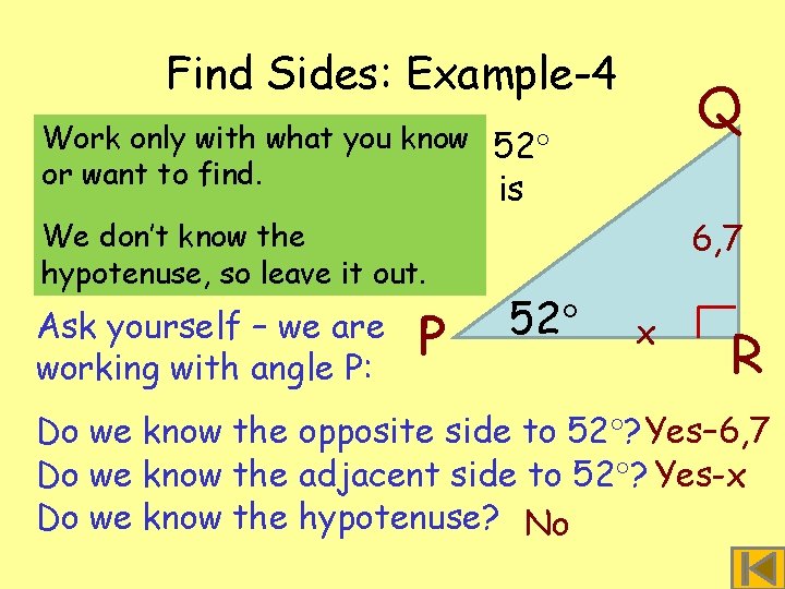 Find Sides: Example-4 Q Work only with PQR what angle you know § In