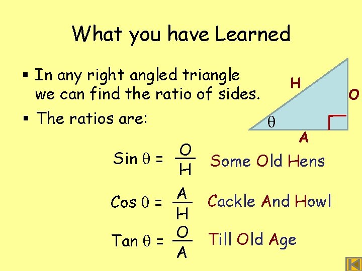 What you have Learned § In any right angled triangle we can find the