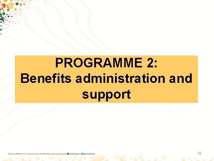 PROGRAMME 2: Benefits administration and support 18 