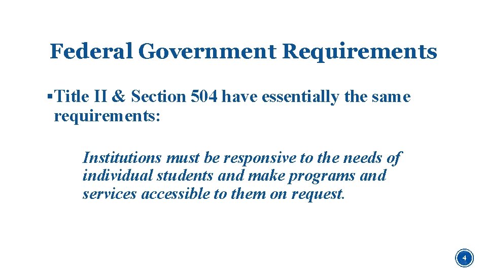 Federal Government Requirements §Title II & Section 504 have essentially the same requirements: Institutions