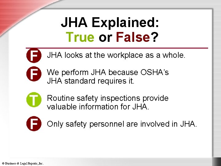 JHA Explained: True or False? JHA looks at the workplace as a whole. We