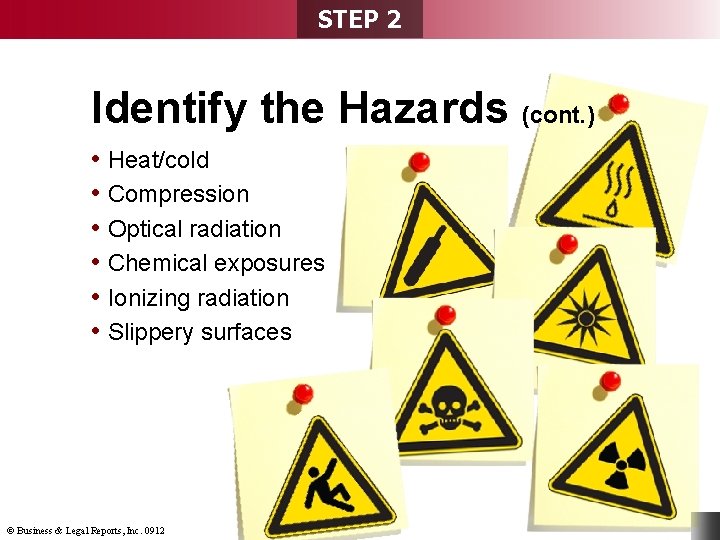 STEP 2 Identify the Hazards (cont. ) • Heat/cold • Compression • Optical radiation