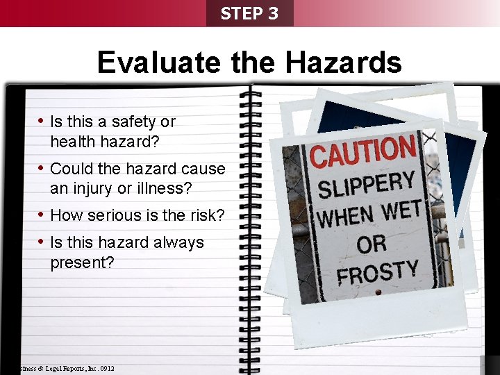 STEP 3 Evaluate the Hazards • Is this a safety or health hazard? •