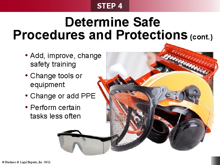 STEP 4 Determine Safe Procedures and Protections (cont. ) • Add, improve, change safety