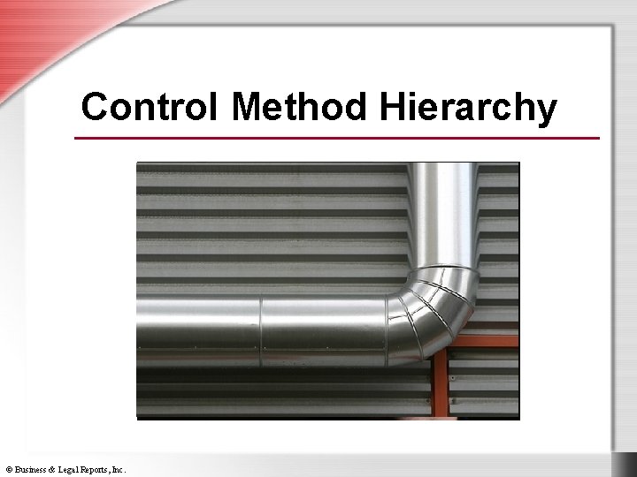 Control Method Hierarchy © Business & Legal Reports, Inc. 