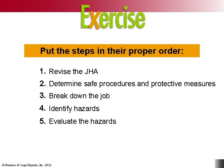 Put the steps in their proper order: 1. Revise the JHA 2. Determine safe
