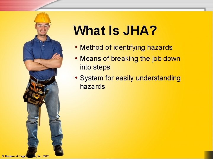 What Is JHA? • Method of identifying hazards • Means of breaking the job