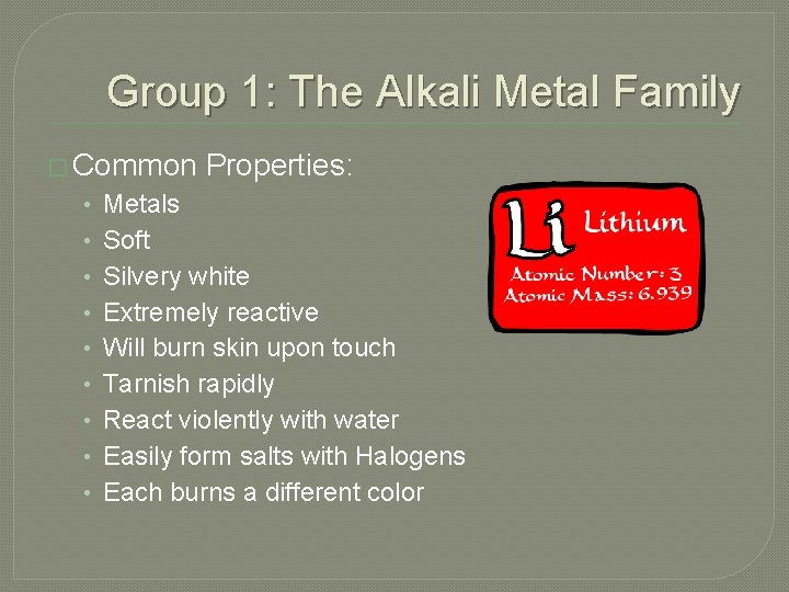 Group 1: The Alkali Metal Family � Common • • • Properties: Metals Soft