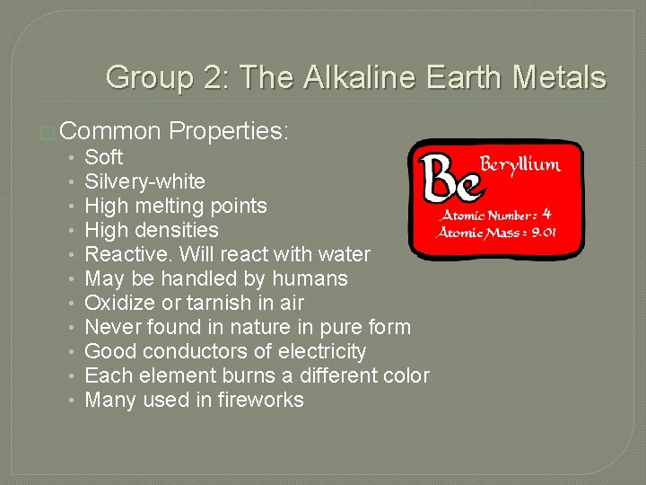 Group 2: The Alkaline Earth Metals � Common • • • Properties: Soft Silvery-white