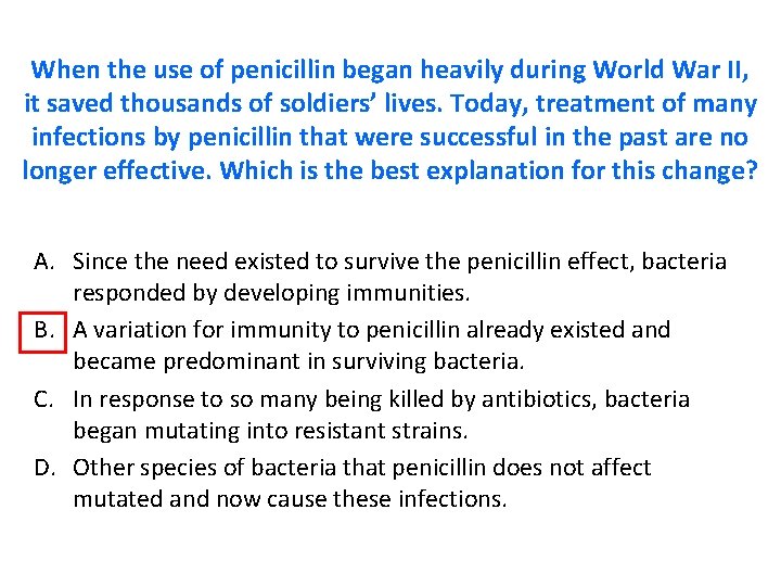 When the use of penicillin began heavily during World War II, it saved thousands