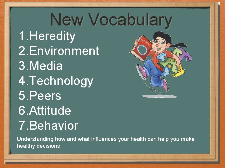 New Vocabulary 1. Heredity 2. Environment 3. Media 4. Technology 5. Peers 6. Attitude New Vocabulary 1. Heredity 2. Environment 3. Media 4. Technology 5. Peers 6. Attitude