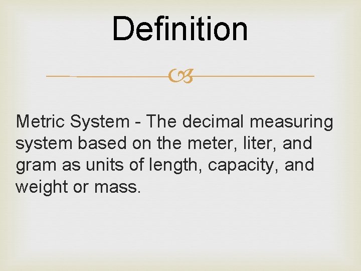 Definition Metric System - The decimal measuring system based on the meter, liter, and Definition Metric System - The decimal measuring system based on the meter, liter, and