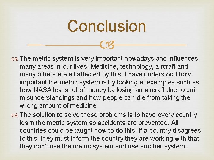 Conclusion The metric system is very important nowadays and influences many areas in our Conclusion The metric system is very important nowadays and influences many areas in our