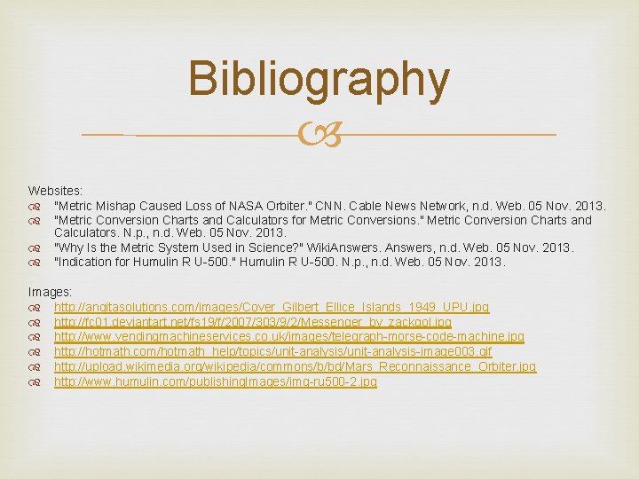 Bibliography Websites: "Metric Mishap Caused Loss of NASA Orbiter. " CNN. Cable News Network, Bibliography Websites: "Metric Mishap Caused Loss of NASA Orbiter. " CNN. Cable News Network,