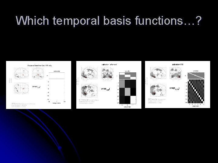 Which temporal basis functions…? 