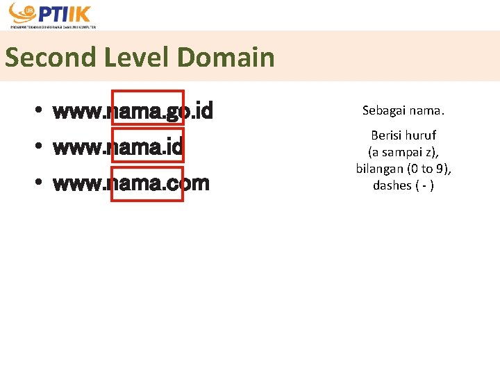 Second Level Domain • www. nama. go. id • www. nama. com Sebagai nama.