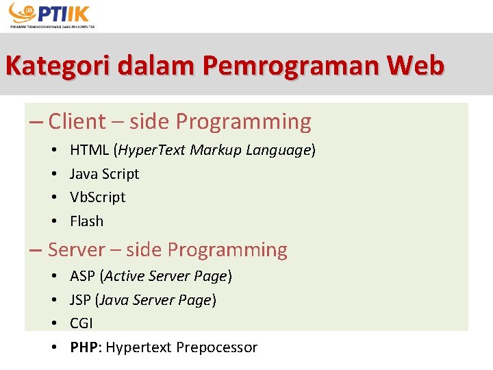 Kategori dalam Pemrograman Web – Client – side Programming • • HTML (Hyper. Text