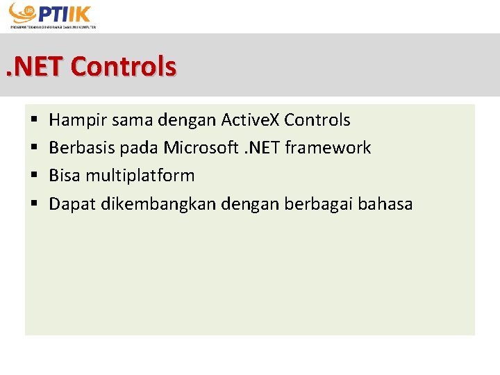 . NET Controls § § Hampir sama dengan Active. X Controls Berbasis pada Microsoft.