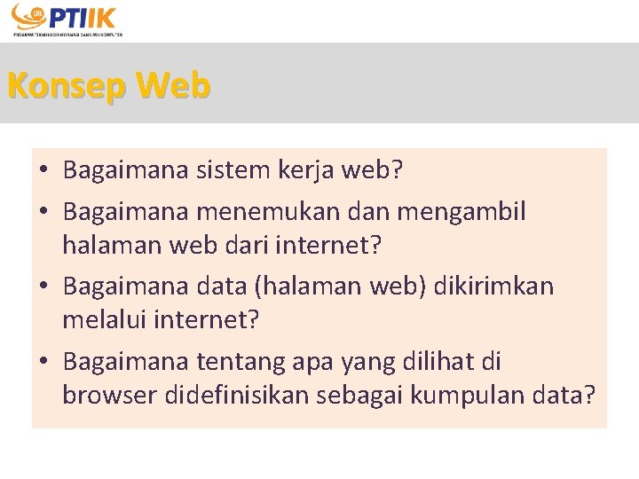 Konsep Web • Bagaimana sistem kerja web? • Bagaimana menemukan dan mengambil halaman web