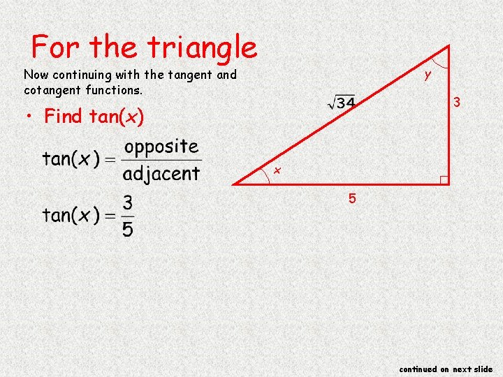 For the triangle y Now continuing with the tangent and cotangent functions. 3 •