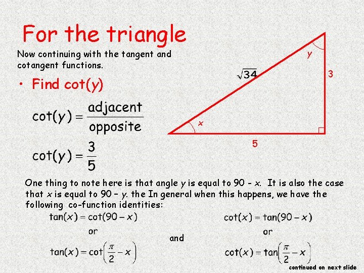 For the triangle y Now continuing with the tangent and cotangent functions. 3 •