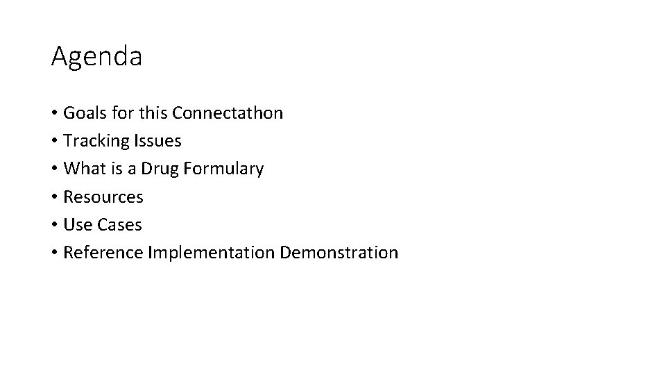 Agenda • Goals for this Connectathon • Tracking Issues • What is a Drug