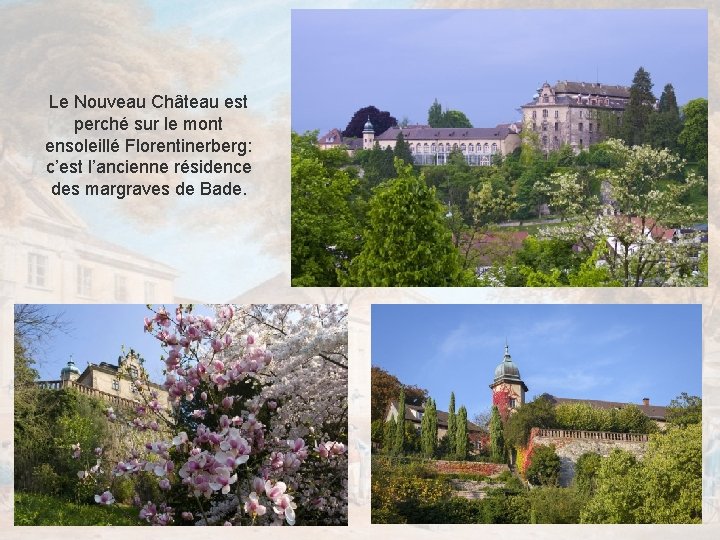 Le Nouveau Château est perché sur le mont ensoleillé Florentinerberg: c’est l’ancienne résidence des