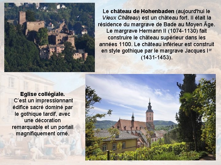 Le château de Hohenbaden (aujourd'hui le Vieux Château) est un château fort. Il était