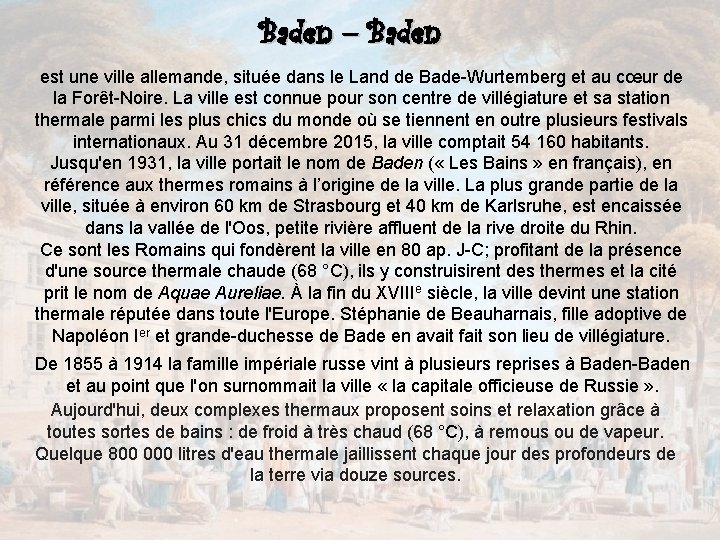 Baden – Baden est une ville allemande, située dans le Land de Bade-Wurtemberg et