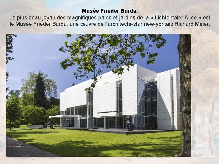 Musée Frieder Burda. Le plus beau joyau des magnifiques parcs et jardins de la