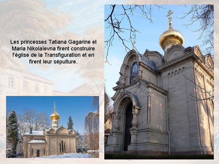 Les princesses Tatiana Gagarine et Maria Nikolaïevna firent construire l'église de la Transfiguration et