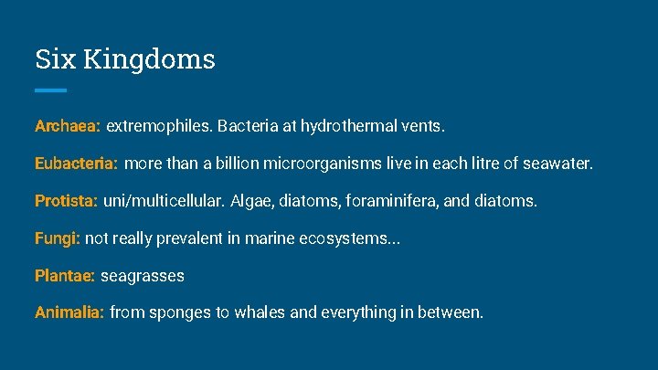 Six Kingdoms Archaea: extremophiles. Bacteria at hydrothermal vents. Eubacteria: more than a billion microorganisms
