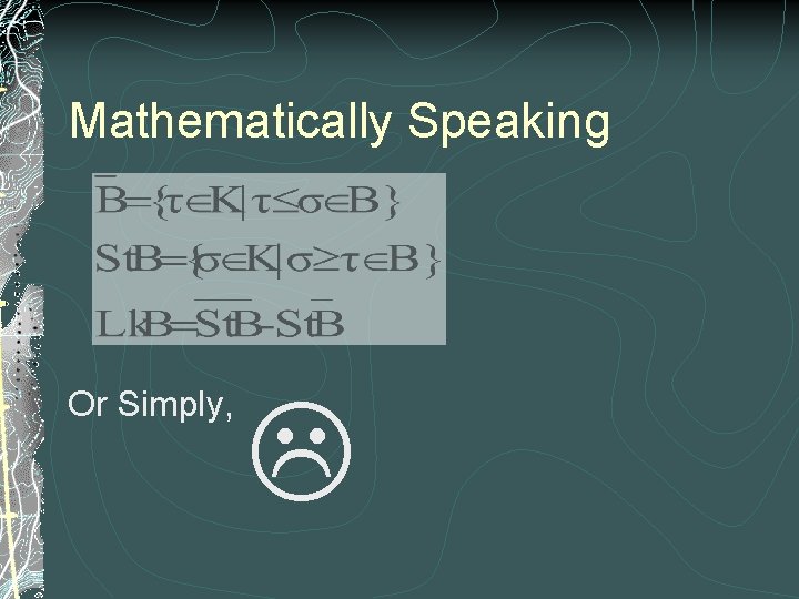 Mathematically Speaking Or Simply, L 