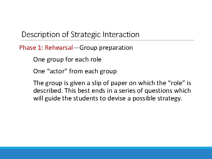 Description of Strategic Interaction Phase 1: Rehearsal—Group preparation One group for each role One