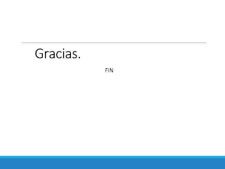 Gracias. FIN 