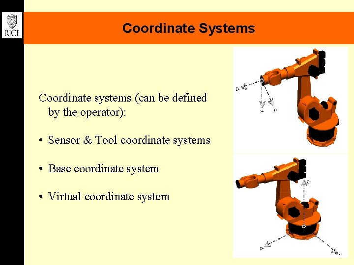 Coordinate Systems Coordinate systems (can be defined by the operator): • Sensor & Tool