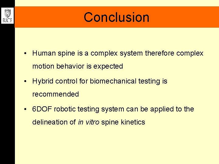 Conclusion • Human spine is a complex system therefore complex motion behavior is expected