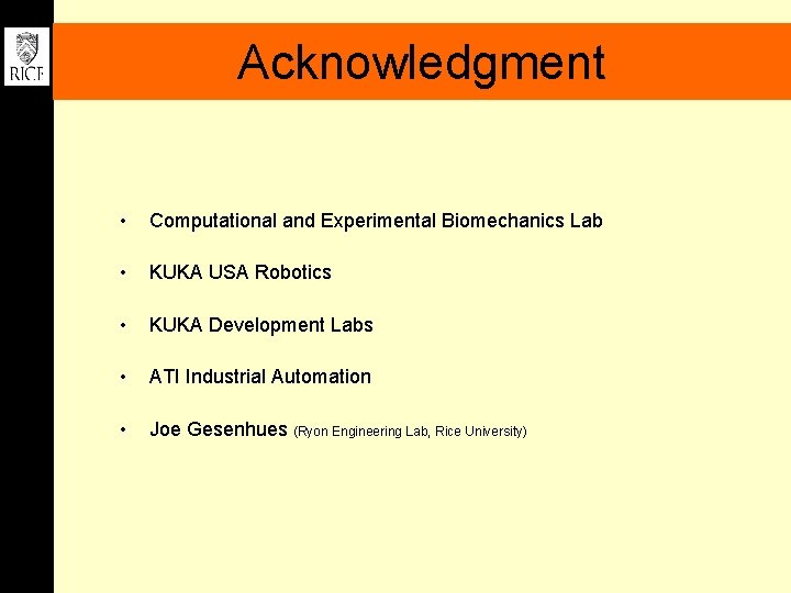 Acknowledgment • Computational and Experimental Biomechanics Lab • KUKA USA Robotics • KUKA Development
