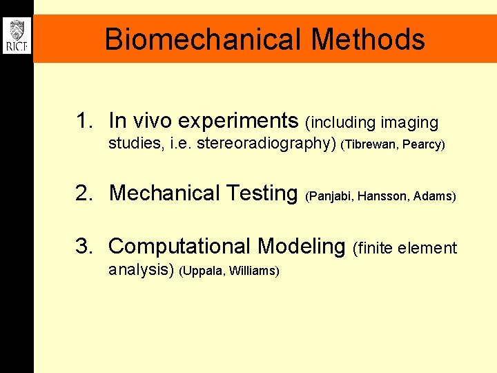 Biomechanical Methods 1. In vivo experiments (including imaging studies, i. e. stereoradiography) (Tibrewan, Pearcy)
