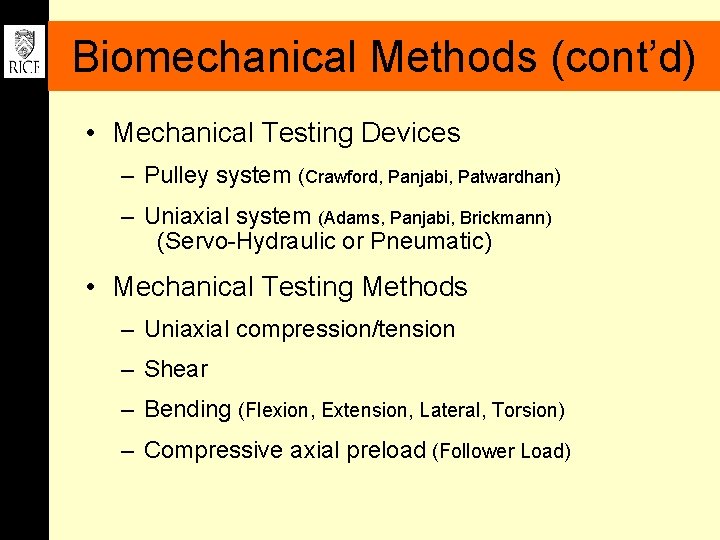 Biomechanical Methods (cont’d) • Mechanical Testing Devices – Pulley system (Crawford, Panjabi, Patwardhan) –