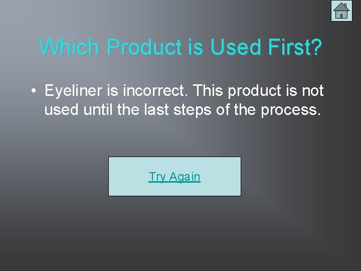 Which Product is Used First? • Eyeliner is incorrect. This product is not used